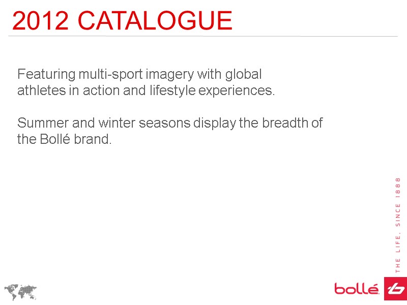 2012 CATALOGUE Featuring multi-sport imagery with global  athletes in action and lifestyle experiences.